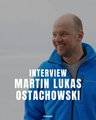 Danae Interview with Martin Lukas Ostachowski
