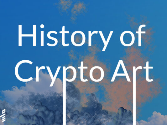 History of Crypto Art - Blockchain-related Art and NFTs