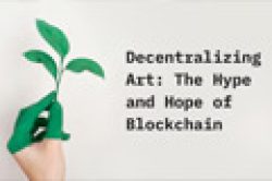 Decentralizing-Art-The-Hype-and-Hope-of-Blockchain